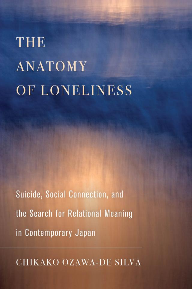 The Anatomy of Loneliness by Chikako Ozawa-de Silva