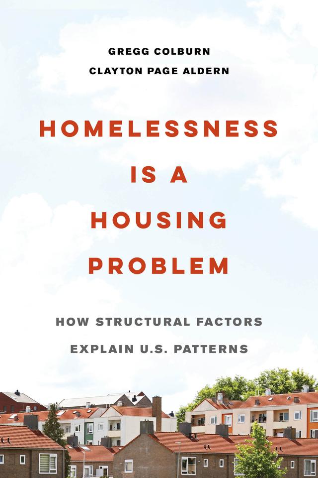 Homelessness Is a Housing Problem by Clayton Page Aldern, Gregg Colburn