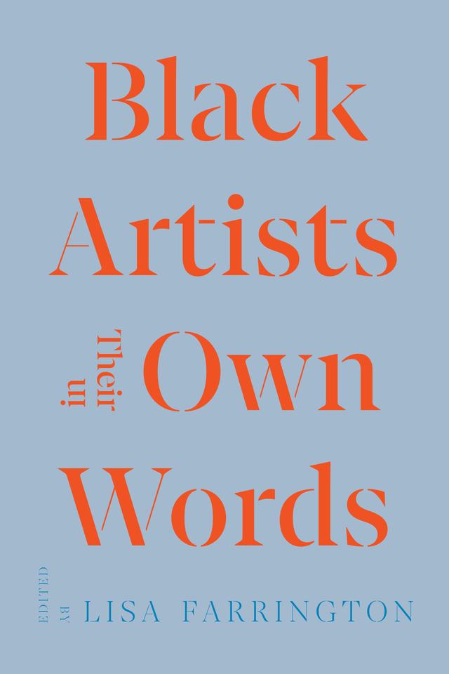 Black Artists in Their Own Words by Lisa E. Farrington