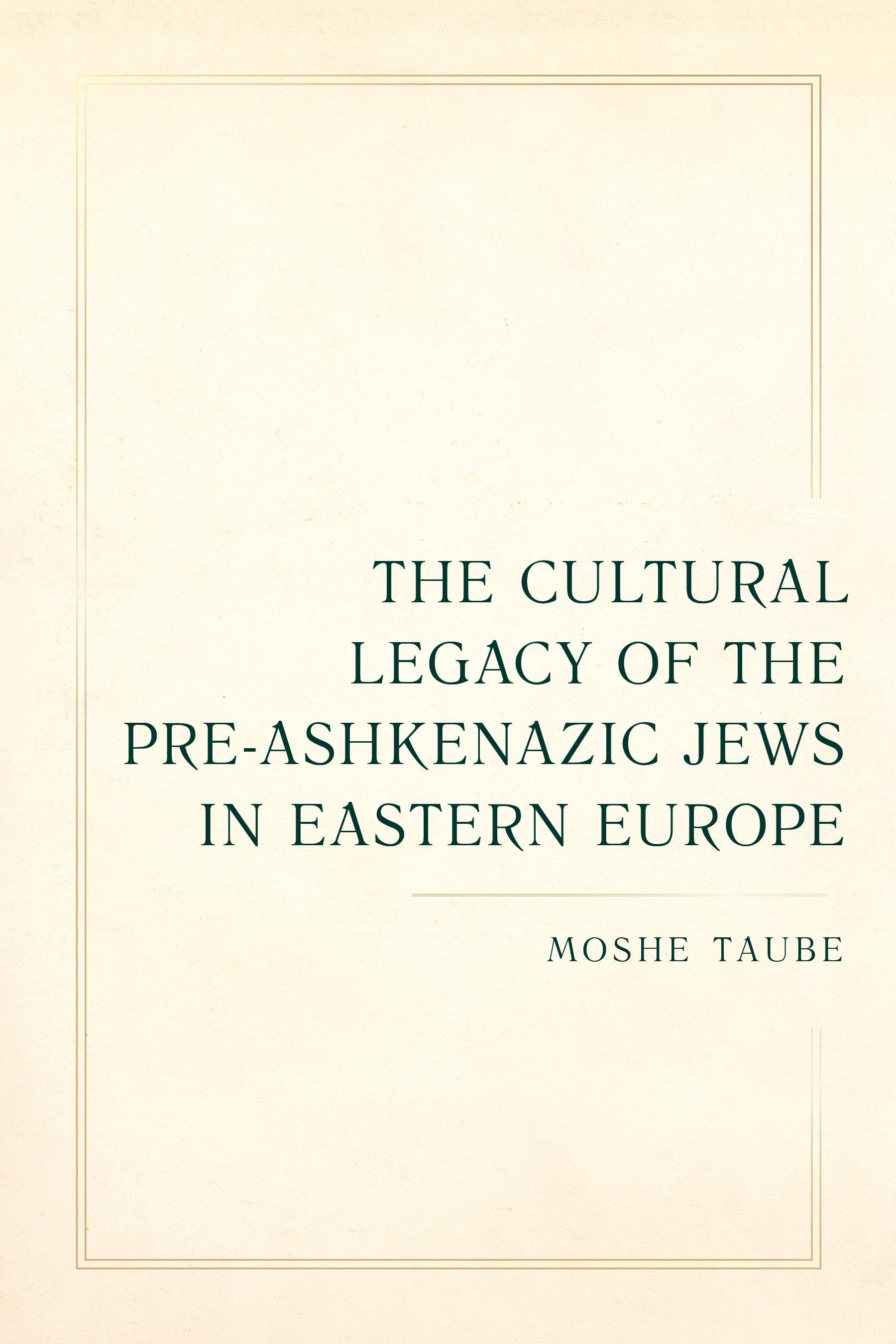 The Cultural Legacy of the Pre-Ashkenazic Jews in Eastern Europe