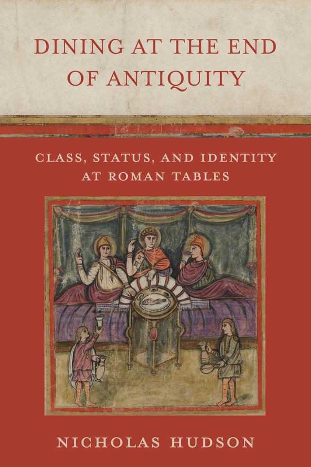 Dining at the End of Antiquity by Nicholas Hudson