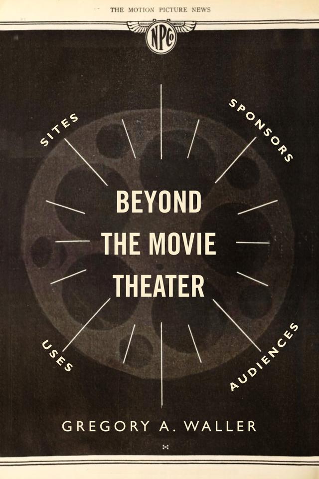 Beyond the Movie Theater by Gregory A. Waller