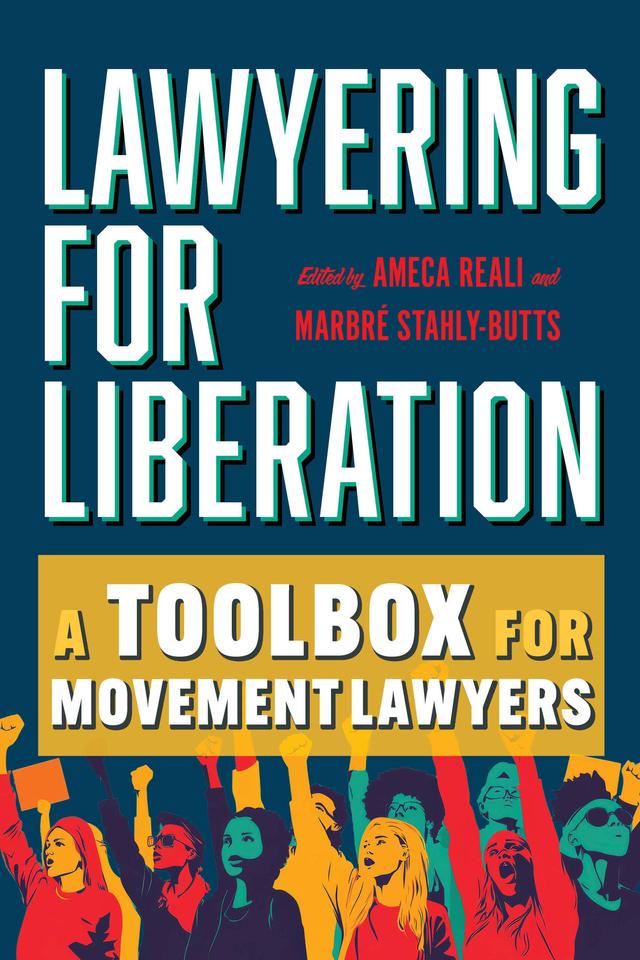 Lawyering for Liberation by Ameca Reali, Marbré Stahly-Butts