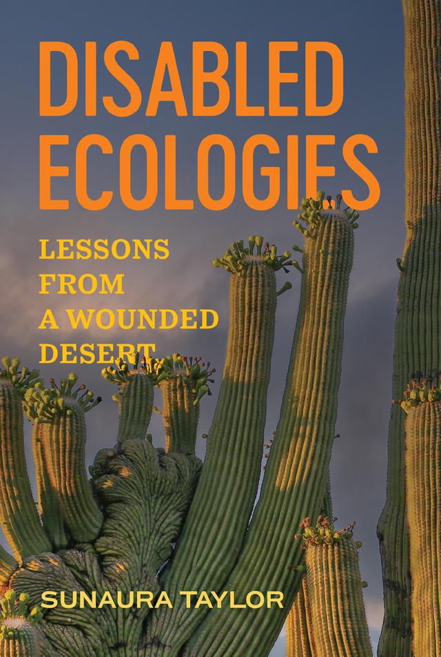 Disabled Ecologies by Sunaura Taylor