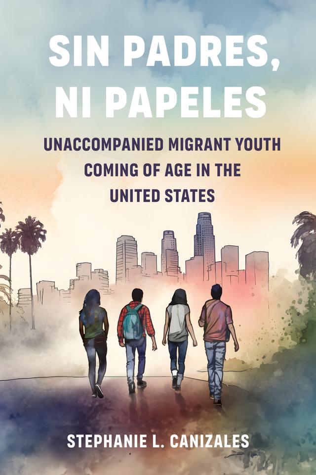 Sin Padres, Ni Papeles by Stephanie L Canizales