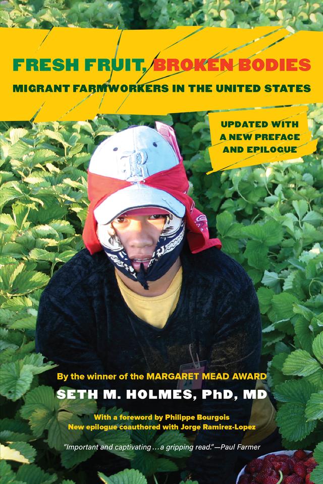 Fresh Fruit, Broken Bodies by Seth M. Holmes
