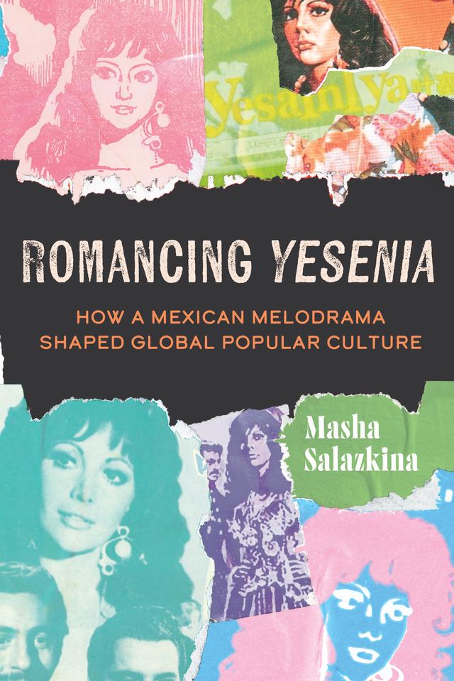 Romancing Yesenia by Masha Salazkina
