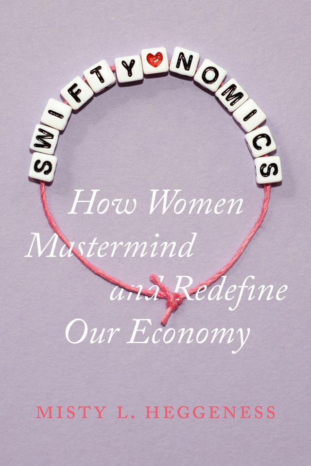 Swiftynomics by Misty L Heggeness
