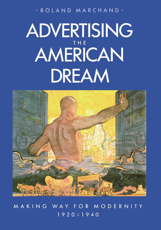 Advertising the American Dream by Roland Marchand