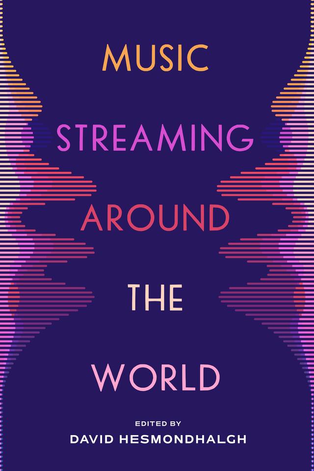 Music Streaming around the World by David Hesmondhalgh