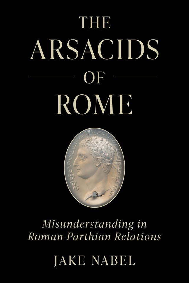 The Arsacids of Rome by Jake Nabel