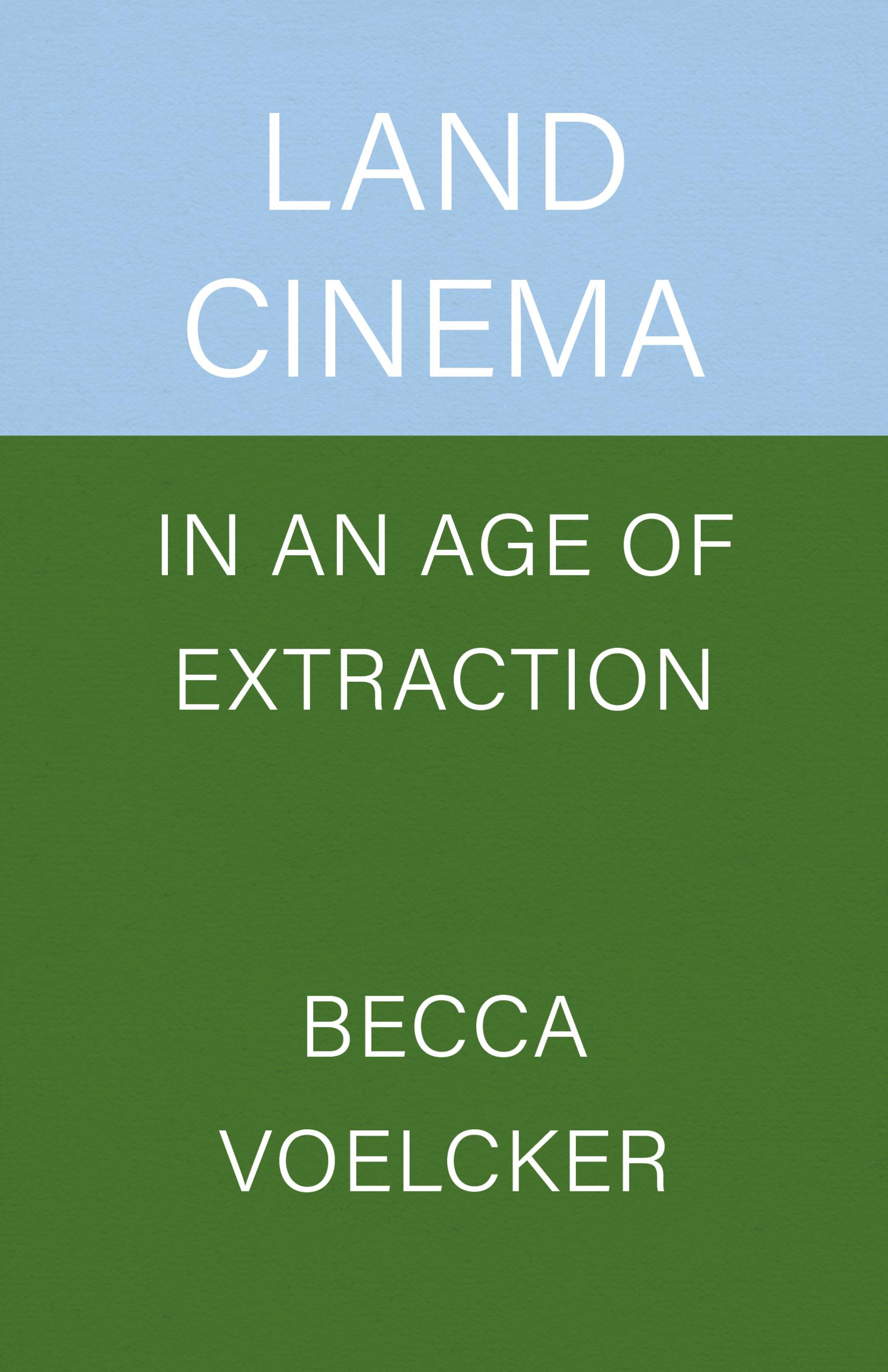 Land Cinema in an Age of Extraction