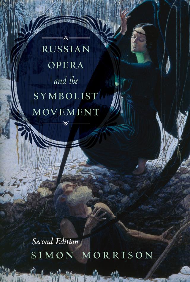 Russian Opera and the Symbolist Movement, Second Edition by Simon Morrison