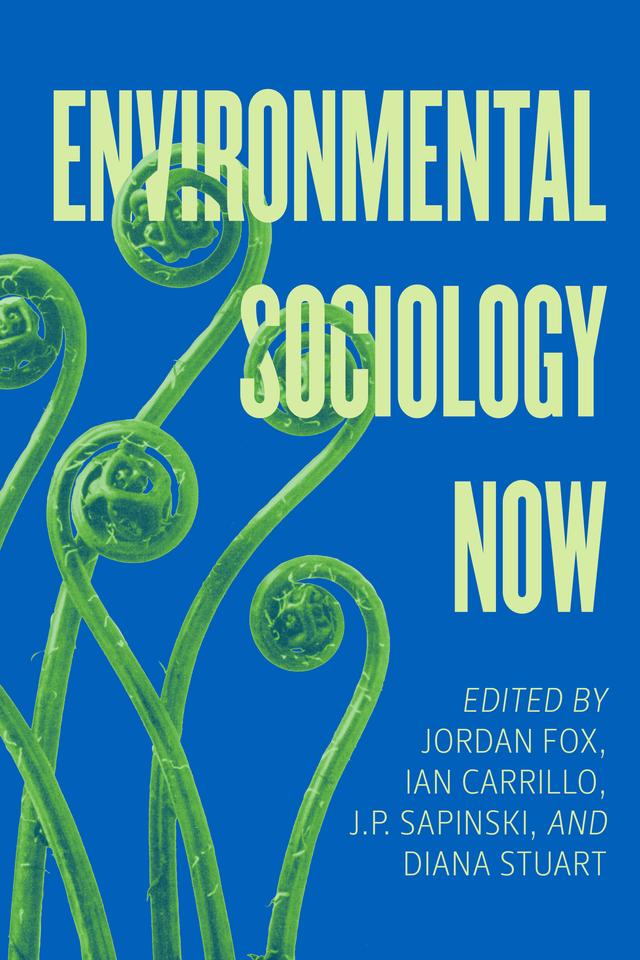 Environmental Sociology Now by Jordan Fox