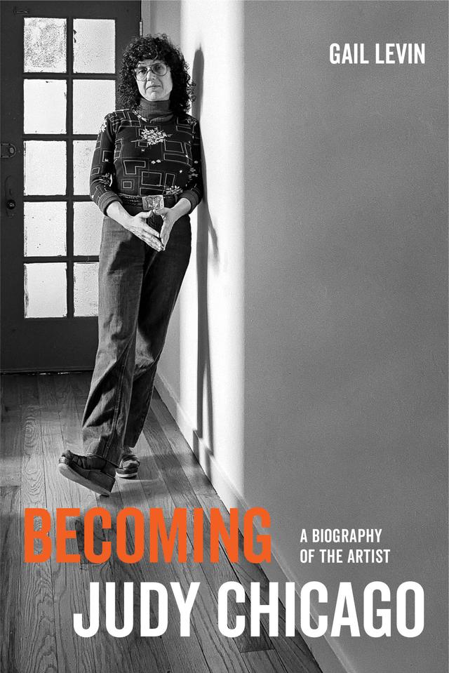 Becoming Judy Chicago by Gail Levin