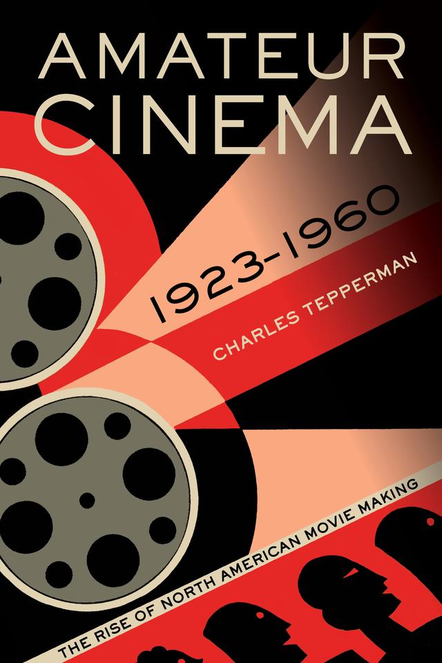 Amateur Cinema by Charles Tepperman