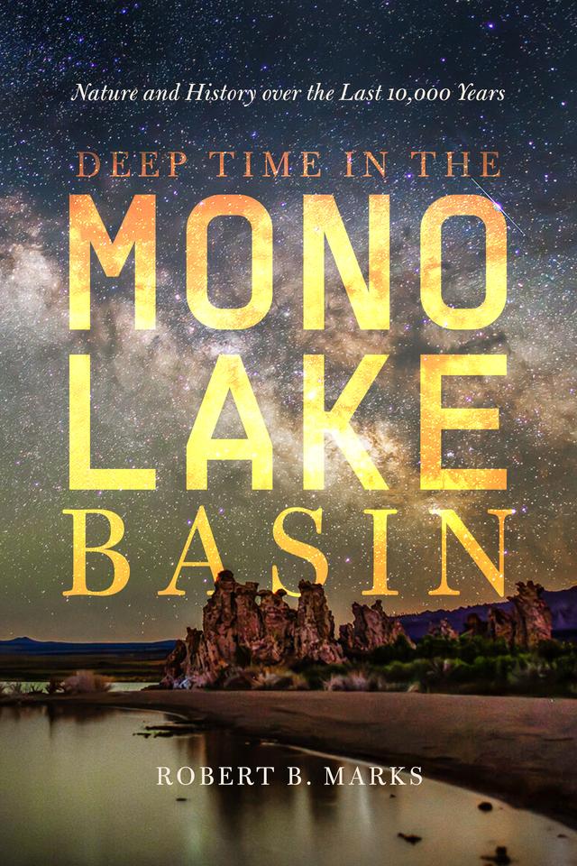 Deep Time in the Mono Lake Basin by Robert B. Marks