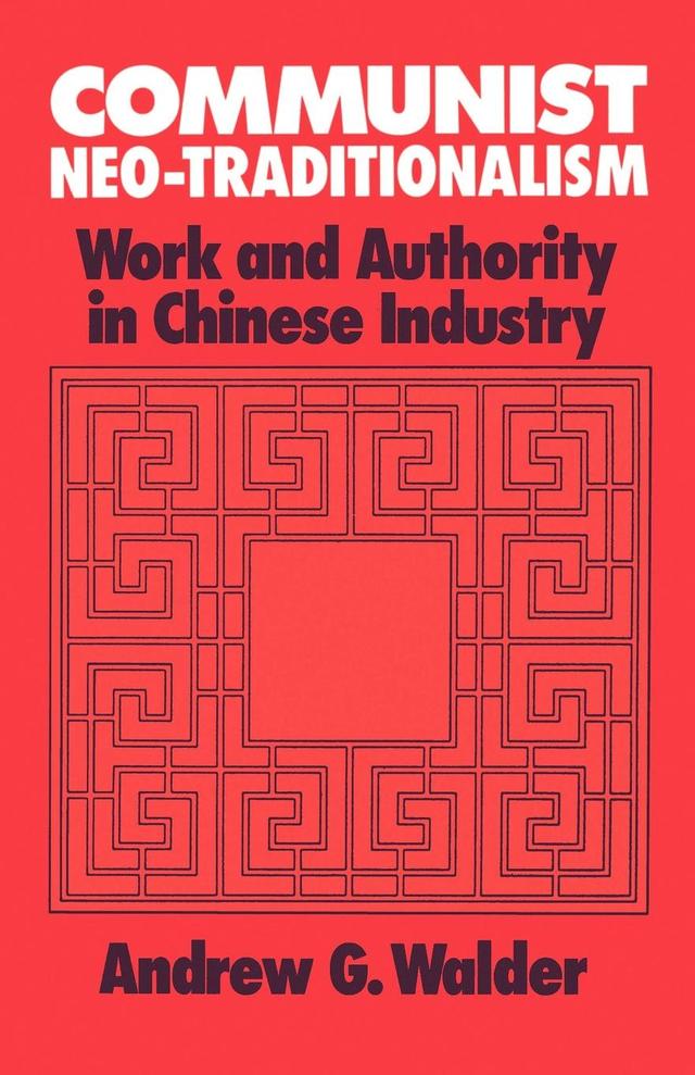 Communist Neo-Traditionalism by Andrew G. Walder