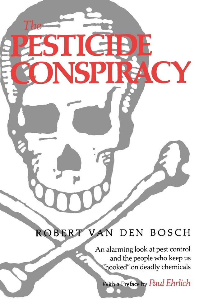 The Pesticide Conspiracy by Robert Van Den Bosch