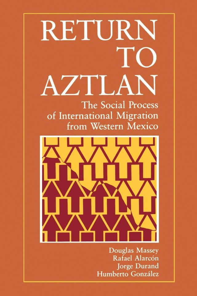 Return to Aztlan by Douglas S. Massey, Humberto González, Jorge Durand, Rafael Alarcon
