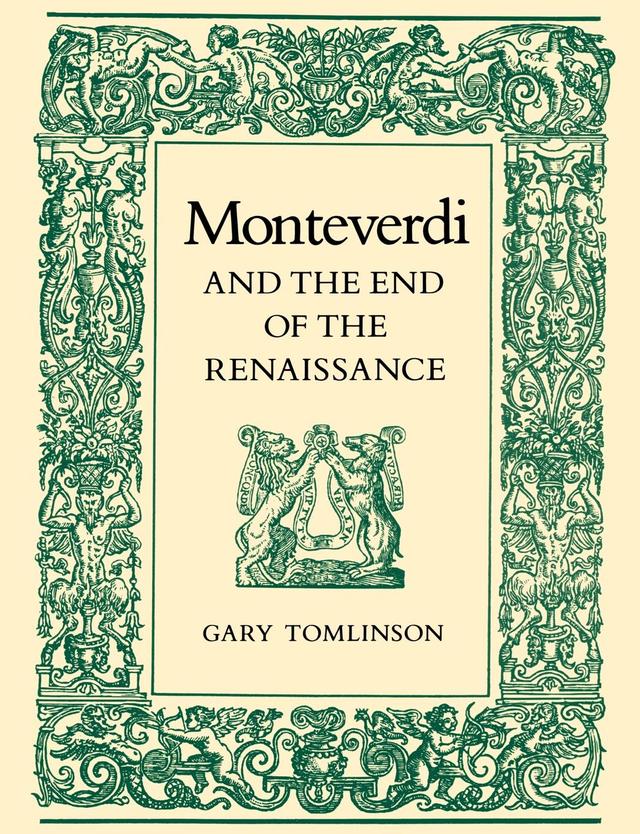 Monteverdi and the End of the Renaissance by Gary Tomlinson