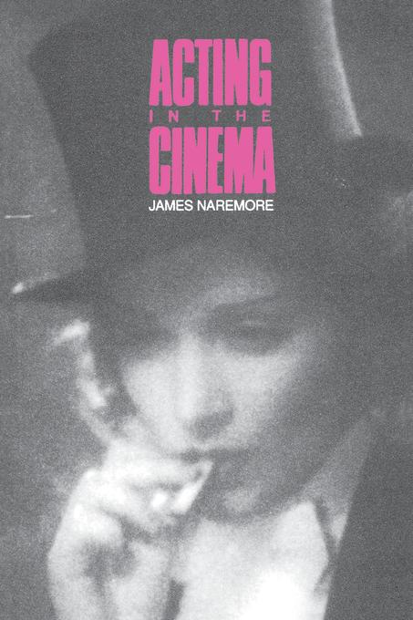 Acting in the Cinema by James Naremore