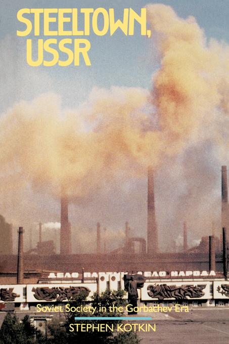 Steeltown, USSR by Stephen Kotkin