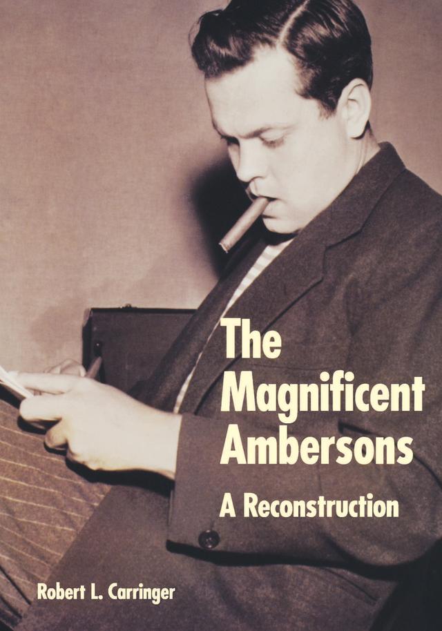 The Magnificent Ambersons by Robert L. Carringer