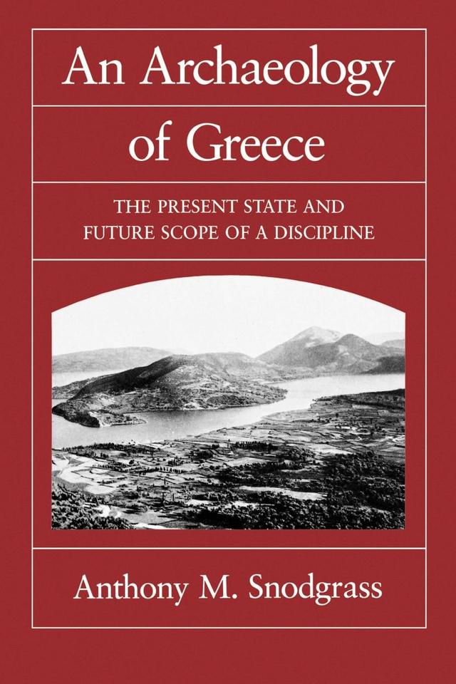 An Archaeology of Greece by Anthony M. Snodgrass