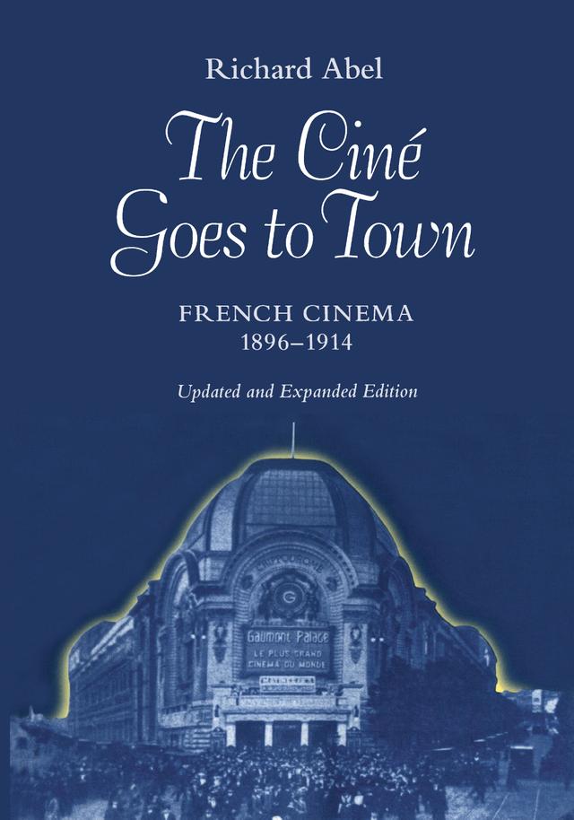 The Cine Goes to Town by Richard Abel