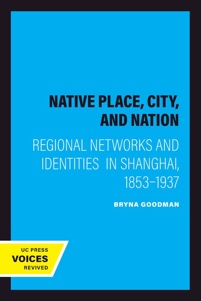 Native Place, City, and Nation by Bryna Goodman