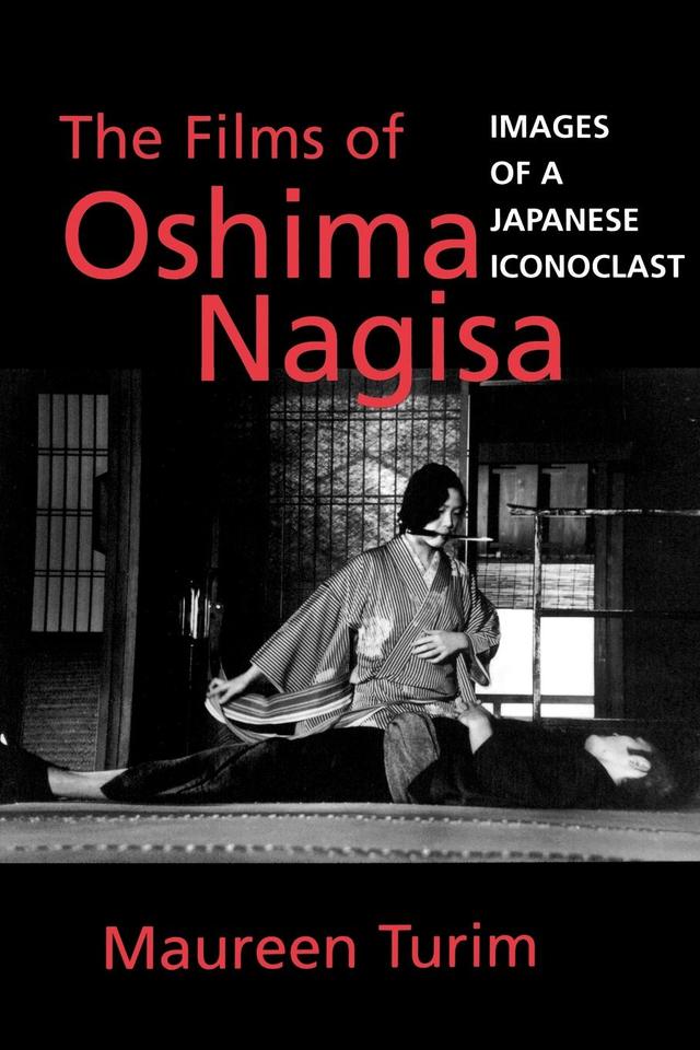 The Films of Oshima Nagisa by Maureen Turim