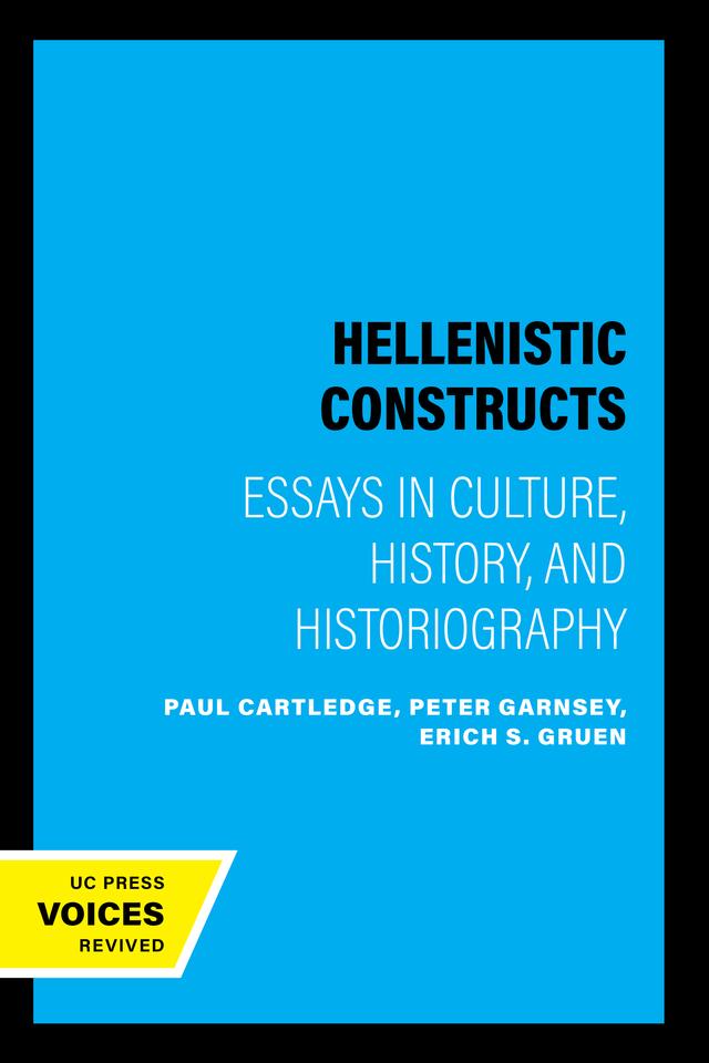 Hellenistic Constructs by Erich S. Gruen, Paul Cartledge, Peter Garnsey