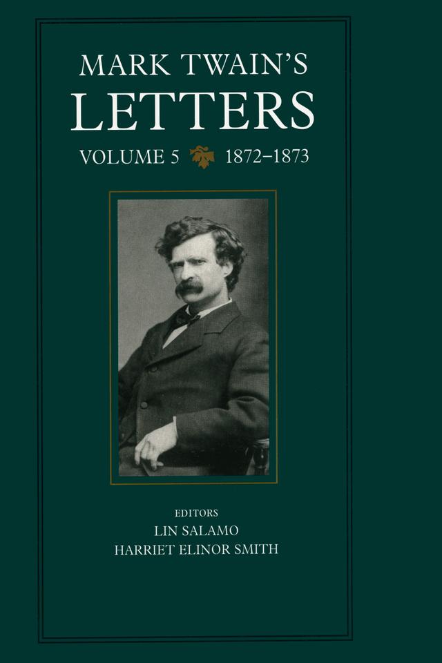 Mark Twain's Letters, Volume 5 by Harriet E. Smith, Lin Salamo, Mark Twain