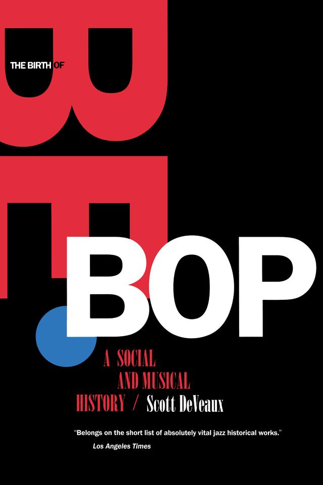 The Birth of Bebop by Scott DeVeaux