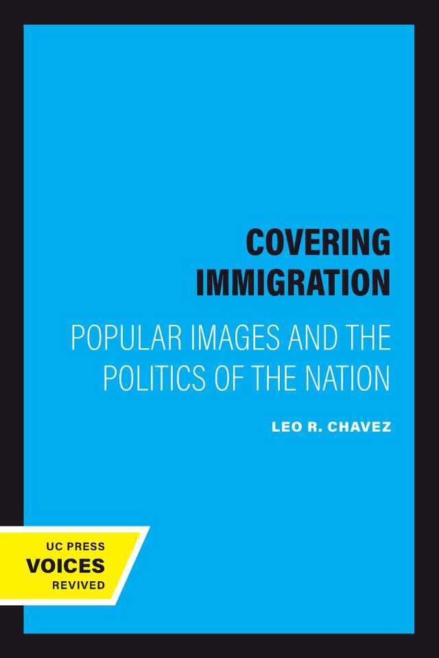 Covering Immigration by Leo R. Chavez