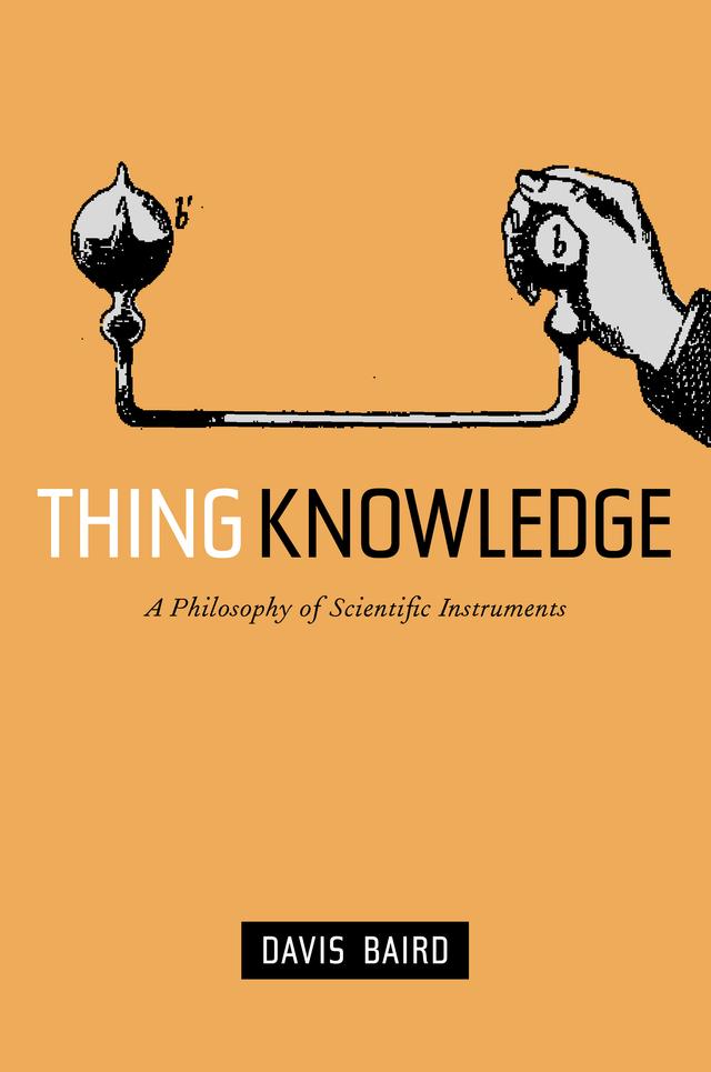 Thing Knowledge by Davis Baird