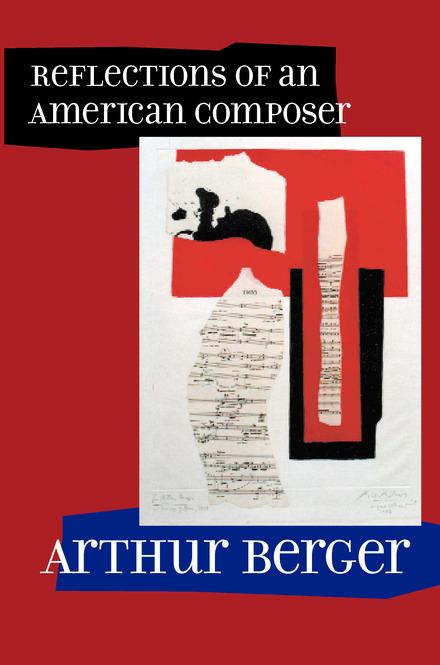 Reflections of an American Composer by Arthur Berger