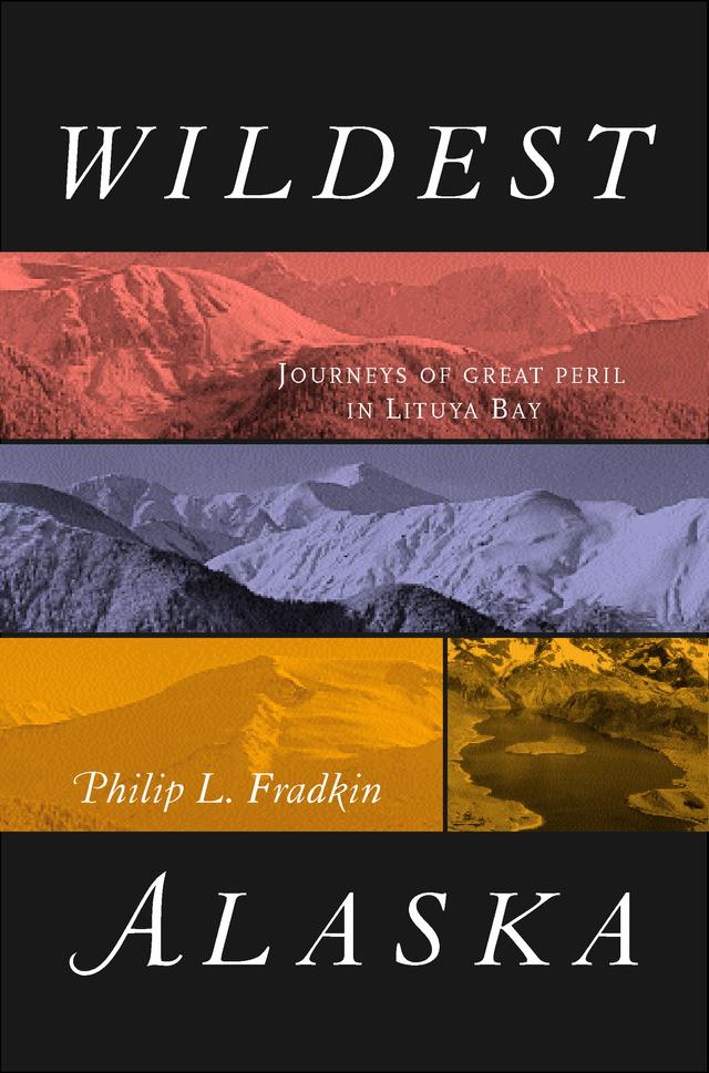 Wildest Alaska by Philip L. Fradkin