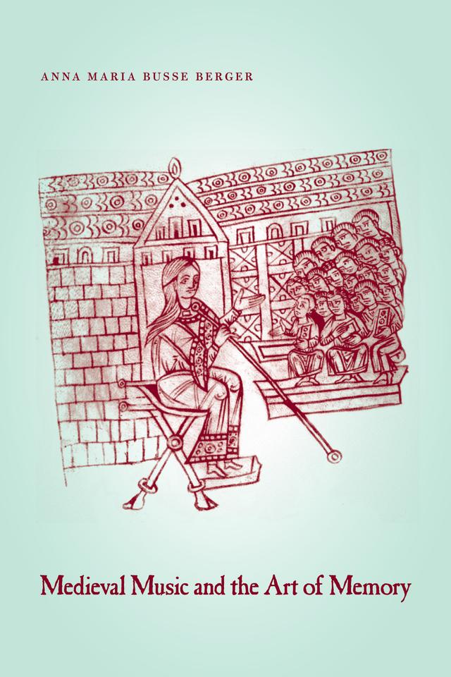 Medieval Music and the Art of Memory by Anna Maria Busse Berger