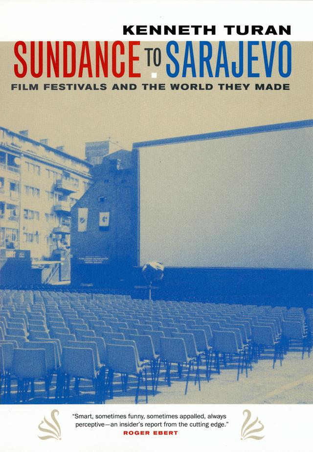 Sundance to Sarajevo by Kenneth Turan