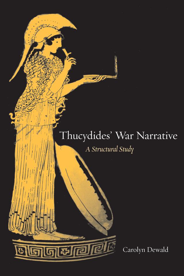 Thucydides' War Narrative by Carolyn Dewald