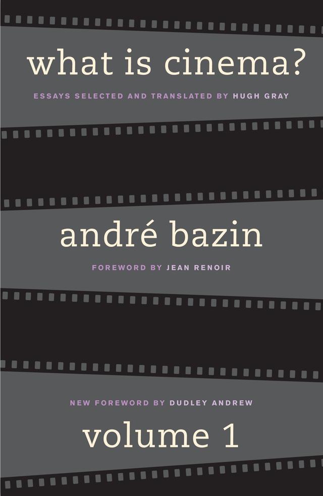 What Is Cinema? Volume I by André Bazin