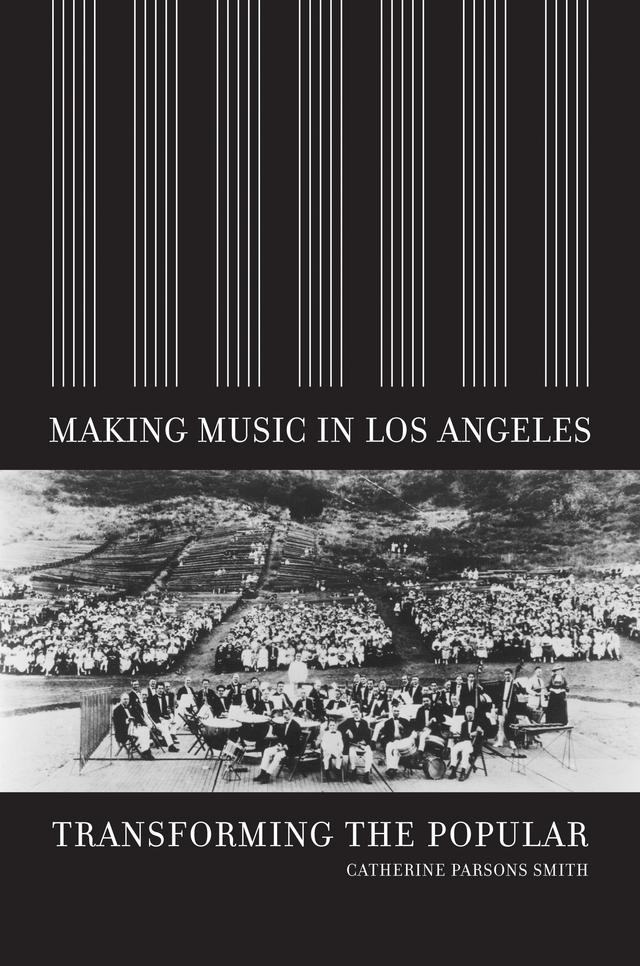 Making Music in Los Angeles by Catherine Parsons Smith