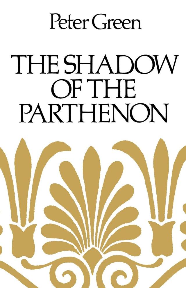 The Shadow of the Parthenon by Peter Green