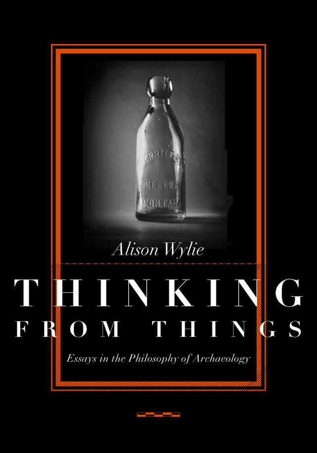 Thinking from Things by Alison Wylie