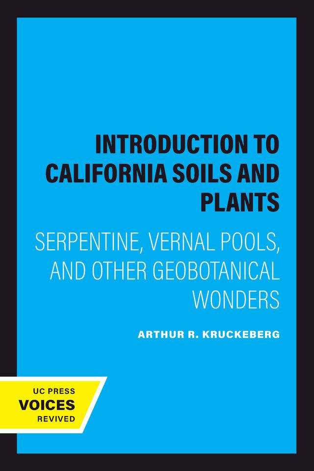 Introduction to California Soils and Plants by Arthur R. Kruckeberg