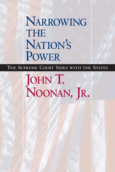Narrowing the Nation's Power by John T. Noonan Jr.