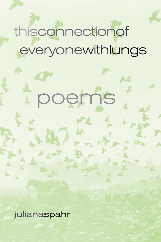 This Connection of Everyone with Lungs by Juliana Spahr