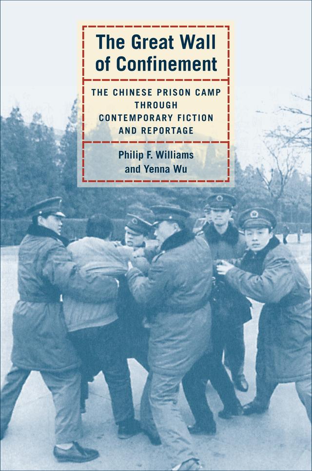 The Great Wall of Confinement by Philip F. Williams, Yenna Wu